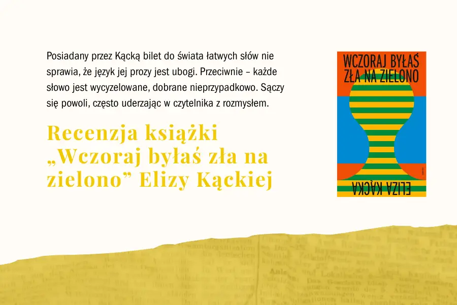 Zrobiła nam wielką przykrość. Recenzja książki „Wczoraj byłaś zła na zielono” Elizy Kąckiej